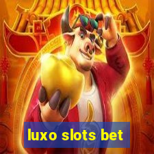 luxo slots bet